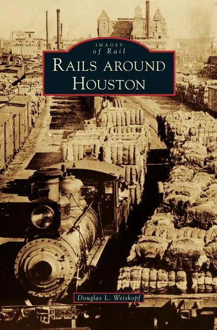 Rails Around Houston - Hardcover