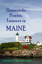 Shipwrecks, Pirates and Treasure in Maine: Why would pirates come to Maine? Where is their treasure to be found? Shipwrecks abound alaong Maine's rock - Paperback