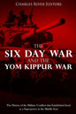 The Six Day War and the Yom Kippur War: The History of the Military Conflicts that Established Israel as a Superpower in the Middle East - Paperback
