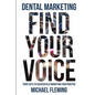 Dental Marketing: Find Your Voice - Paperback
