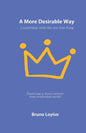 A More Desirable Way: Leadership with the one true King - Paperback