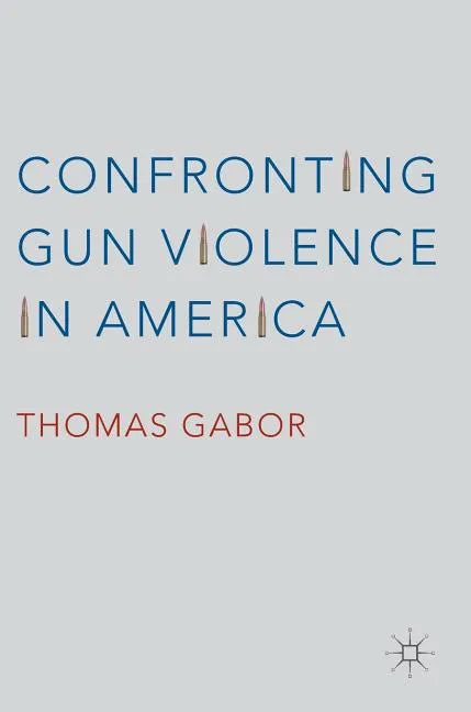 Confronting Gun Violence in America - Hardcover