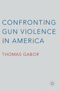 Confronting Gun Violence in America - Hardcover