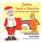 Santa Needs a Vacation (on the Day After Christmas) - Paperback