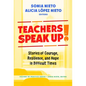Teachers Speak Up!: Stories of Courage, Resilience, and Hope in Difficult Times - Paperback