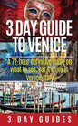 3 Day Guide to Venice: A 72-hour Definitive Guide on What to See, Eat and Enjoy in Venice, Italy - Paperback