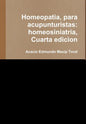 Homeopatia, para acupunturistas: homeosiniatria, Cuarta edicion - Hardcover