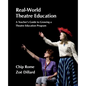 Real-World Theatre Education: Survival Tactics for Navigating School Politics, Logistics and Culture - Paperback