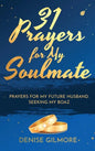 31 Prayers for My Soulmate: Prayers for My Future Husband. Seeking My Boaz. - Hardcover