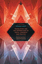 Translation and the Intersection of Texts, Contexts and Politics: Historical and Socio-Cultural Perspectives - Hardcover