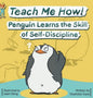 Teach Me How! Penguin Learns the Skill of Self-Discipline (Teach Me How! Children's Series) - Hardcover