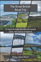 The Great British Road Trip: 15 Tours through the UK and Ireland - Paperback