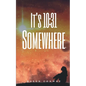 It's 10: 31 Somewhere - Paperback