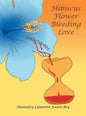 Hibiscus Flower Bleeding Love - Hardcover