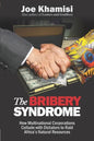 The Bribery Syndrome: How Multinational Corporations Collude with Dictators to Raid Africa's Natural Resources - Paperback