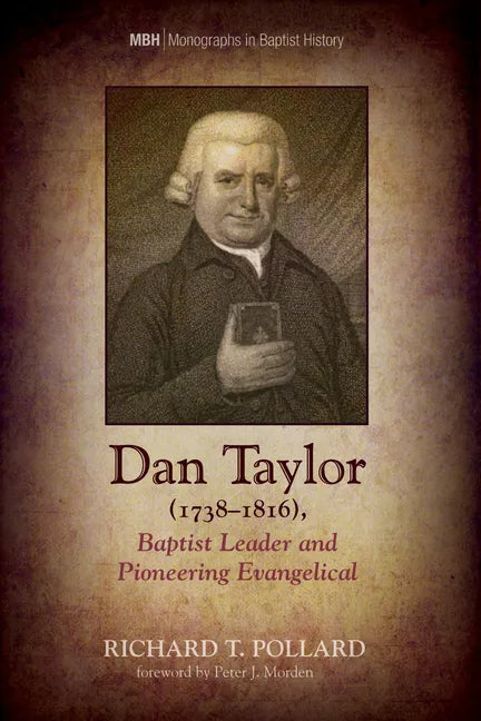 Dan Taylor (1738-1816), Baptist Leader and Pioneering Evangelical - Hardcover