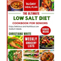 The Ultimate Low Salt Diet Cookbook for Seniors: Enjoy Delicious and Nutritious Low Sodium Meals. - Paperback
