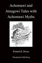 Achomawi and Atsugewi Tales with Achomawi Myths - Paperback