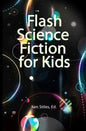 Flash Science Fiction for Kids: An Anthology - Paperback