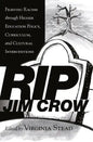 RIP Jim Crow: Fighting Racism through Higher Education Policy, Curriculum, and Cultural Interventions - Paperback