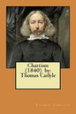 Chartism (1840) by: Thomas Carlyle - Paperback