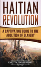 Haitian Revolution: A Captivating Guide to the Abolition of Slavery - Paperback