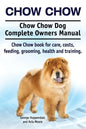 Chow Chow. Chow Chow Dog Complete Owners Manual. Chow Chow book for care, costs, feeding, grooming, health and training. - Paperback