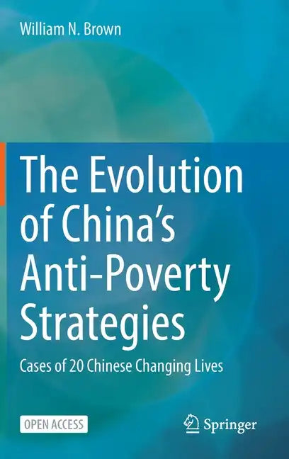 The Evolution of China's Anti-Poverty Strategies: Cases of 20 Chinese Changing Lives - Hardcover