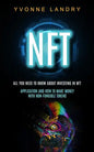 Nft: All You Need to Know About Investing in Nft (Application and How to Make Money With Non-fungible Tokens) - Paperback