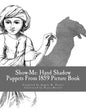 Show-Me: Hand Shadow Puppets From 1859 (Picture Book) - Paperback