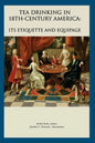 Tea Drinking in 18th Century America: Its Etiquette and Equipage - Paperback