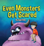 Even Monsters Get Scared: Help Kids Overcome their Fears - Hardcover