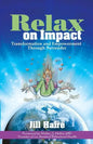 Relax on Impact: Transformation and Empowerment Through Surrender - Paperback