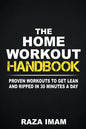 The Home Workout Handbook: Proven Workouts to Get Lean and Ripped in 30 Minutes a Day - Paperback