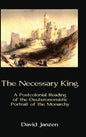 The Necessary King: A Postcolonial Reading of the Deuteronomistic Portrait of the Monarchy - Hardcover