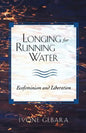 Longing for Running Water: Ecofeminism and Liberation - Paperback