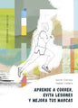 Aprende a Correr, Evita Lesiones Y Mejora Tus Marcas - Paperback