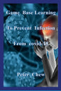 Game Base Learning to Prevent Infection from COVID-19: Peter Chew - Paperback
