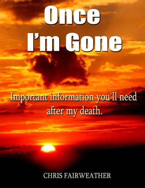 Once I'm Gone: Important information you'll need after my death - Paperback