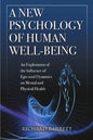 A New Psychology of Human Well-Being: An Exploration of the Influence of Ego-Soul Dynamics on Mental and Physical Health - Paperback