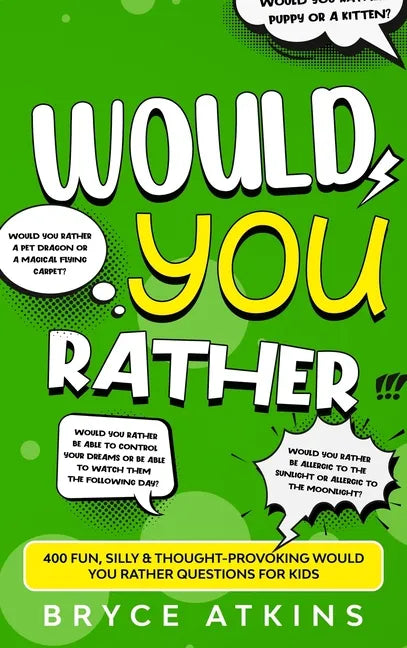 Would You Rather: 400 Fun, Silly & Thought-Provoking Would You Rather Questions for Kids. - Hardcover