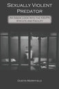 Sexually Violent Predator: An Inside Look Into the KSVPA Statute and Facility - Paperback