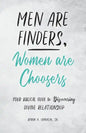 Men Are Finders, Women Are Choosers: Your Biblical Guide to Discovering Divine Relationship - Paperback