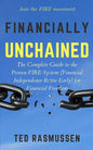 Financially Unchained: The Complete Guide to the Proven FIRE System (Financial Independence Retire Early) for Financial Freedom - Paperback