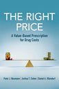 The Right Price: A Value-Based Prescription for Drug Costs - Paperback