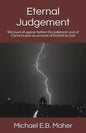 Eternal Judgement: We must all appear before the judgement seat of Christ to give an account of himself to God - Paperback
