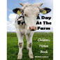 A Day At The Farm: Children's Picture Book (Ages 2-6) - Paperback