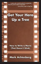 Get Your Hero Up a Tree: How to Write a Movie (That Doesn't Stink) - Paperback