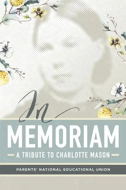 In Memoriam: A Tribute to Charlotte Mason - Paperback