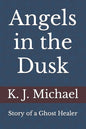 Angels in the Dusk: Memoirs of a Mystic - Paperback